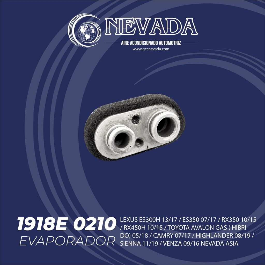 EVAPORADOR LEXUS ES300H 13/17 / ES350 07/17 / RX350 10/15 / RX450H 10/15 / TOYOTA AVALON GAS ( HIBRIDO) 05/18 / CAMRY 07/17 / HIGHLANDER 08/19 / SIENNA 11/19 / VENZA 09/16 NEVADA ASIA